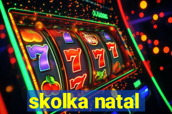 skolka natal